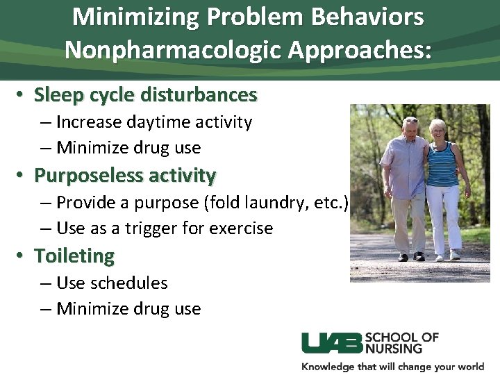 Minimizing Problem Behaviors Nonpharmacologic Approaches: • Sleep cycle disturbances – Increase daytime activity –