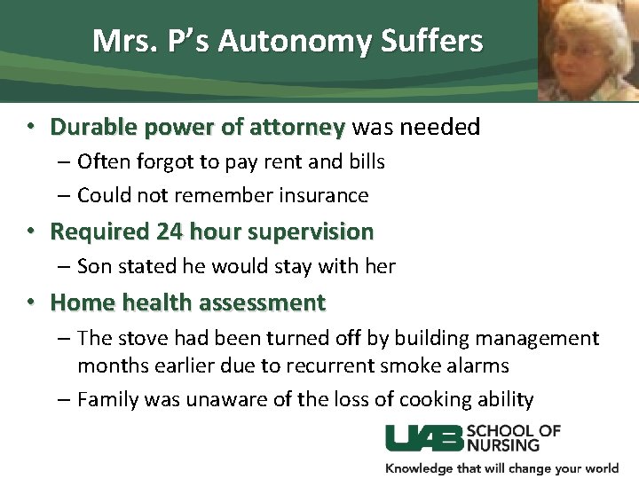 Mrs. P’s Autonomy Suffers • Durable power of attorney was needed – Often forgot