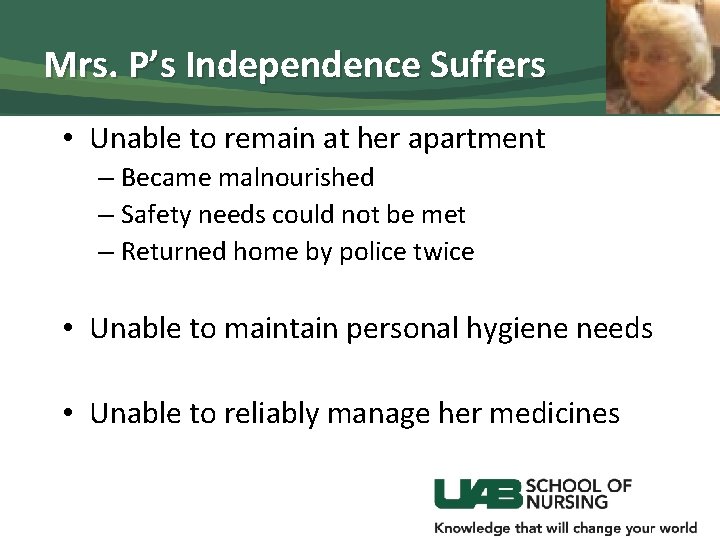 Mrs. P’s Independence Suffers • Unable to remain at her apartment – Became malnourished