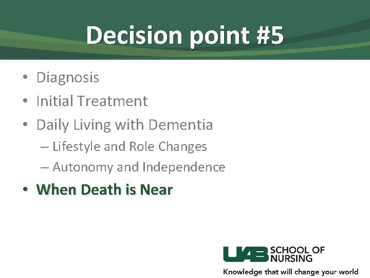 Decision point #5 • Diagnosis • Initial Treatment • Daily Living with Dementia –