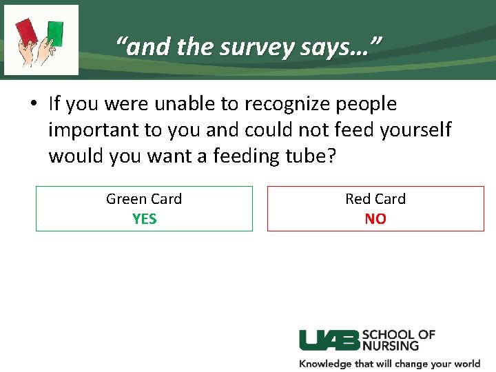 “and the survey says…” • If you were unable to recognize people important to