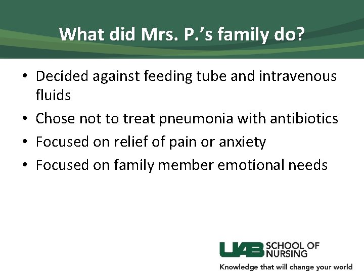 What did Mrs. P. ’s family do? • Decided against feeding tube and intravenous