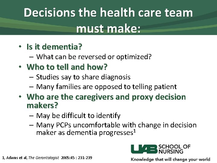 Decisions the health care team must make: • Is it dementia? – What can