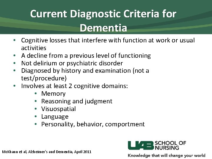 Current Diagnostic Criteria for Dementia • Cognitive losses that interfere with function at work