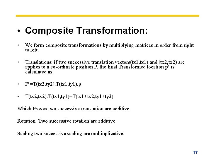  • Composite Transformation: • We form composite transformations by multiplying matrices in order