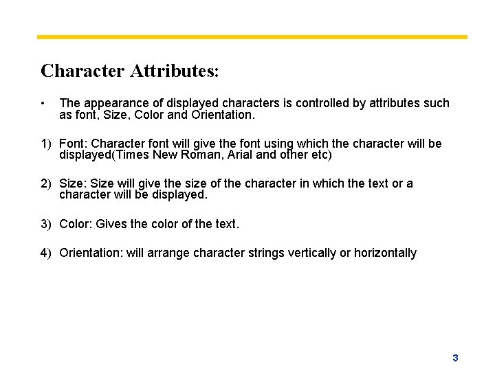 Character Attributes: • The appearance of displayed characters is controlled by attributes such as