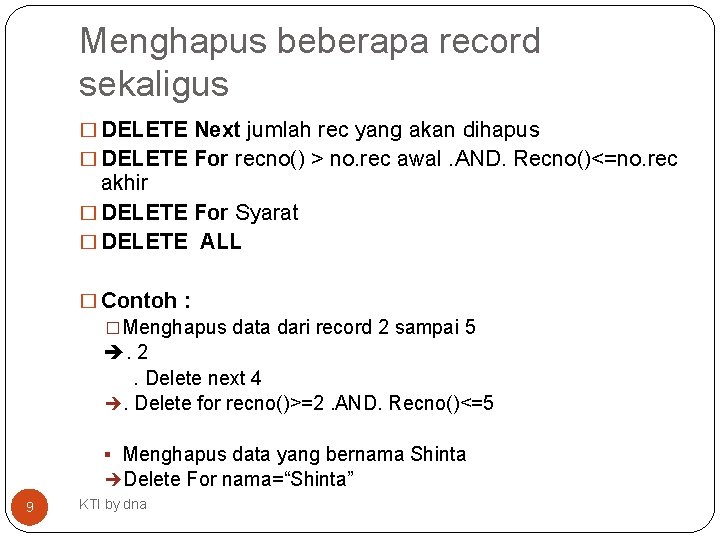 Menghapus beberapa record sekaligus � DELETE Next jumlah rec yang akan dihapus � DELETE