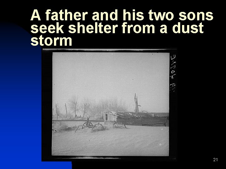 A father and his two sons seek shelter from a dust storm 21 