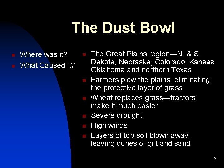 The Dust Bowl n n Where was it? What Caused it? n n n