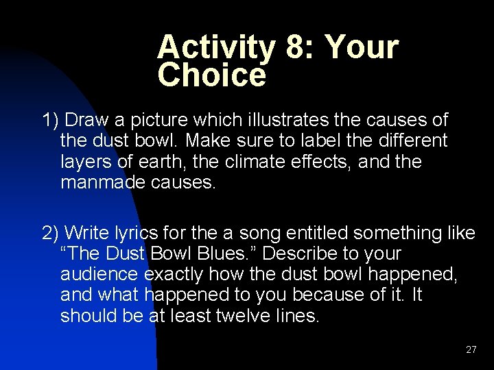 Activity 8: Your Choice 1) Draw a picture which illustrates the causes of the