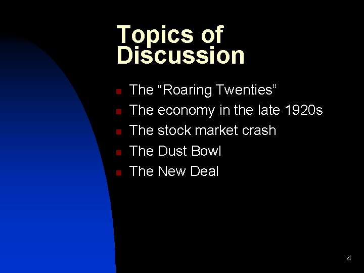 Topics of Discussion n n The “Roaring Twenties” The economy in the late 1920