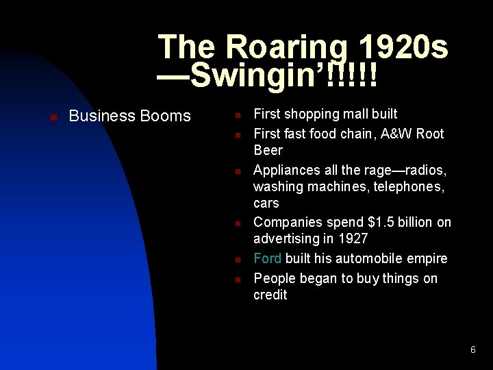 The Roaring 1920 s —Swingin’!!!!! n Business Booms n n n First shopping mall