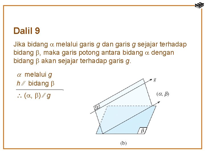 Dalil 9 Jika bidang melalui garis g dan garis g sejajar terhadap bidang ,