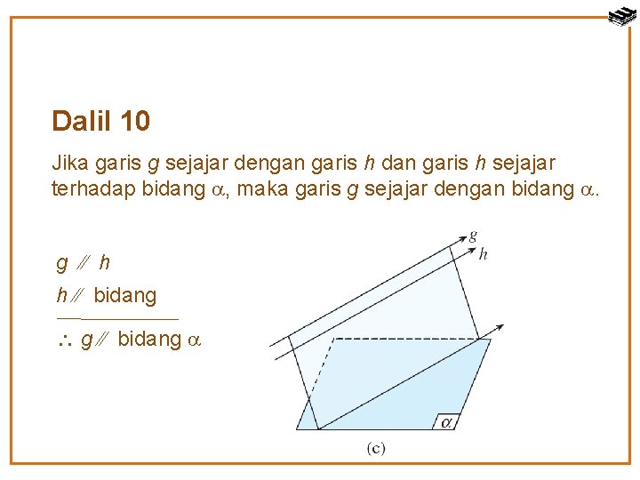 Dalil 10 Jika garis g sejajar dengan garis h dan garis h sejajar terhadap