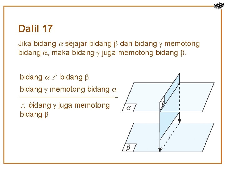 Dalil 17 Jika bidang sejajar bidang dan bidang memotong bidang , maka bidang juga