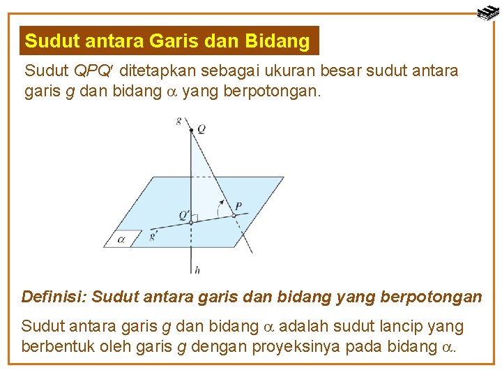 Sudut antara Garis dan Bidang Sudut QPQ ditetapkan sebagai ukuran besar sudut antara garis