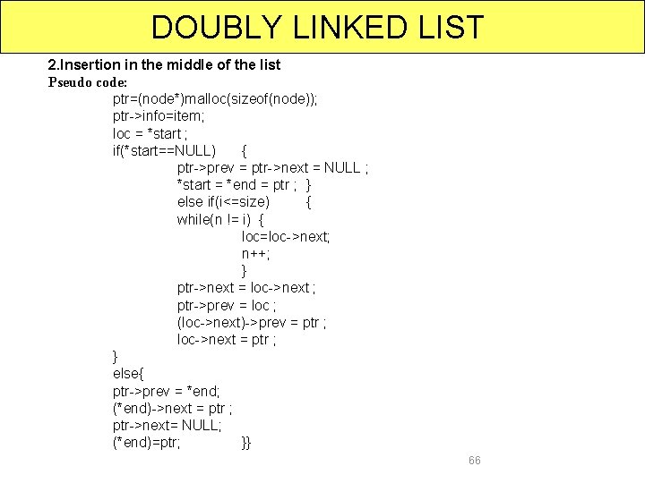 DOUBLY LINKED LIST 2. Insertion in the middle of the list Pseudo code: ptr=(node*)malloc(sizeof(node));