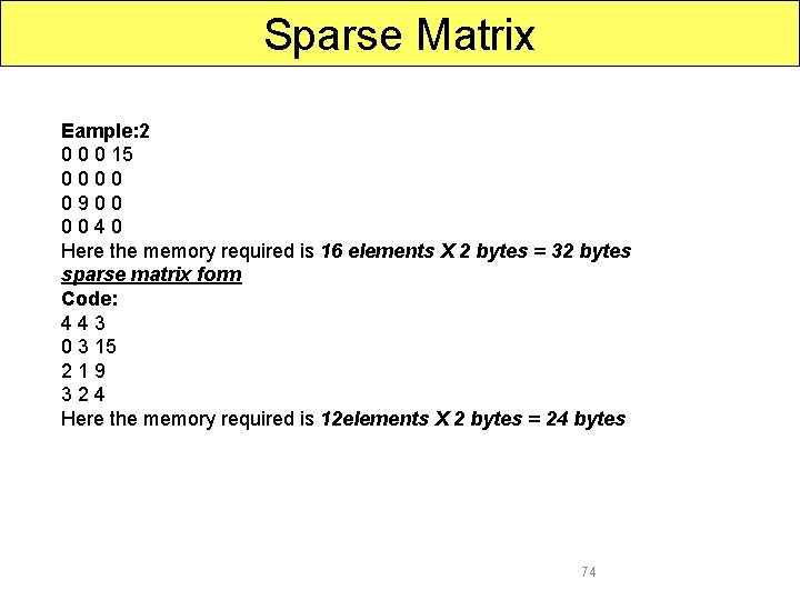 Sparse Matrix Eample: 2 0 0 0 15 0 0 0 9 0 0