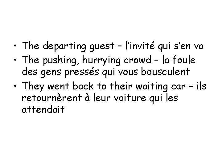  • The departing guest – l’invité qui s’en va • The pushing, hurrying