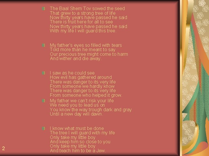 The Baal Shem Tov sowed the seed That grew to a strong tree of