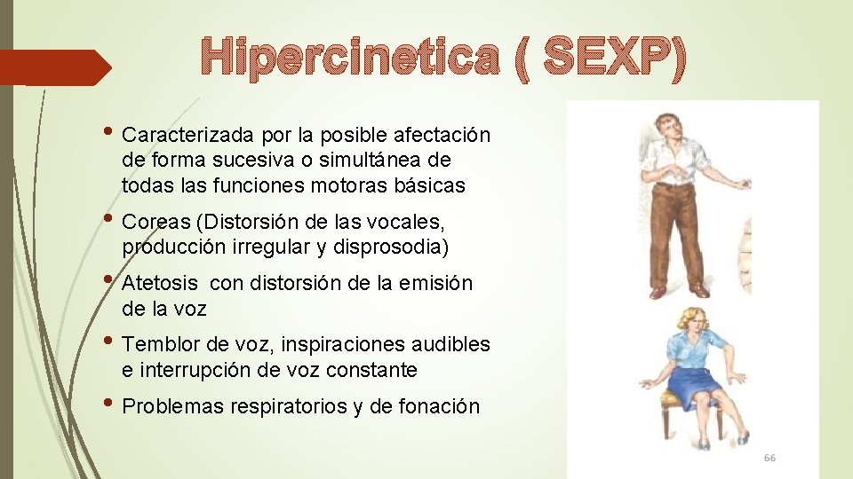 Hipercinetica ( SEXP) • Caracterizada por la posible afectación de forma sucesiva o simultánea