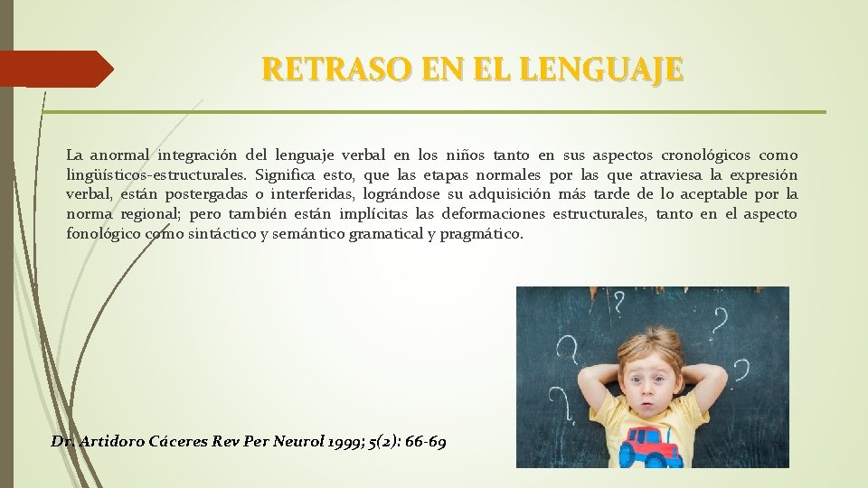 RETRASO EN EL LENGUAJE La anormal integración del lenguaje verbal en los niños tanto