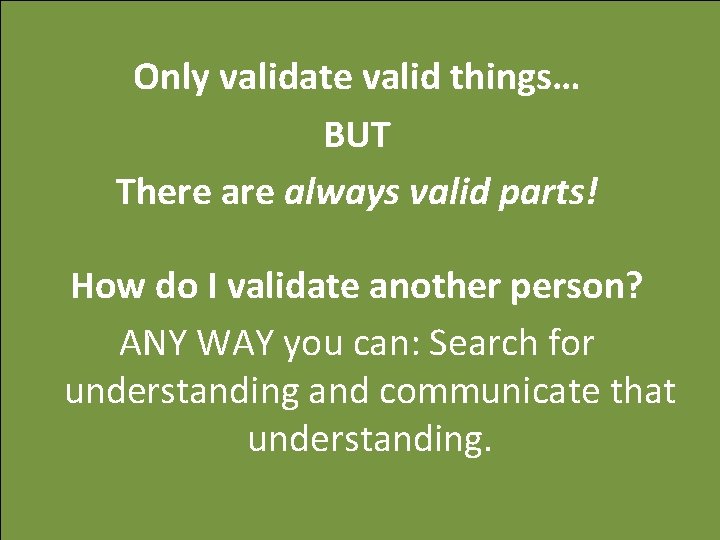 Only validate valid things… BUT There always valid parts! How do I validate another