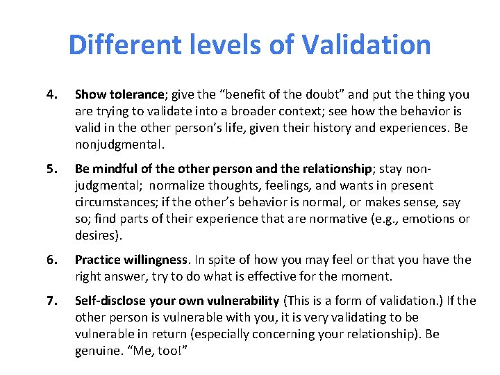 Different levels of Validation 4. Show tolerance; give the “benefit of the doubt” and