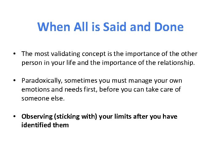 When All is Said and Done • The most validating concept is the importance