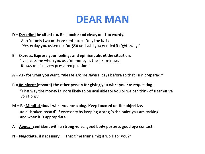 DEAR MAN D = Describe the situation. Be concise and clear, not too wordy.