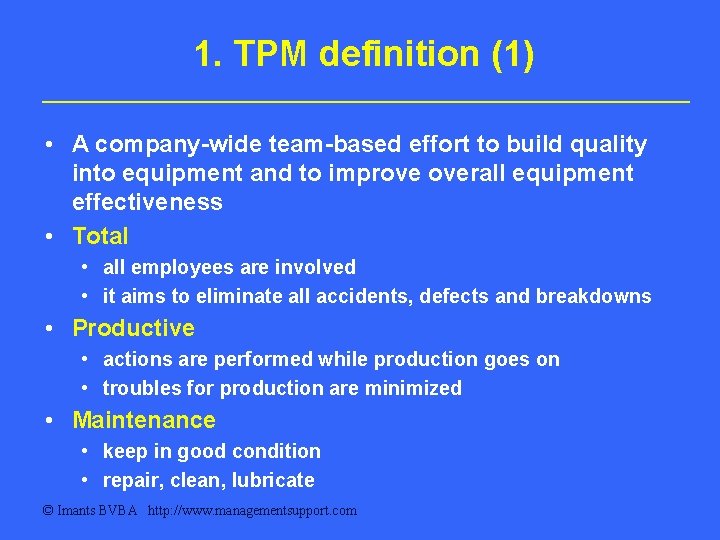 1. TPM definition (1) • A company-wide team-based effort to build quality into equipment 1. TPM definition (1) • A company-wide team-based effort to build quality into equipment