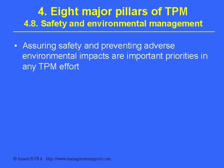 4. Eight major pillars of TPM 4. 8. Safety and environmental management • Assuring