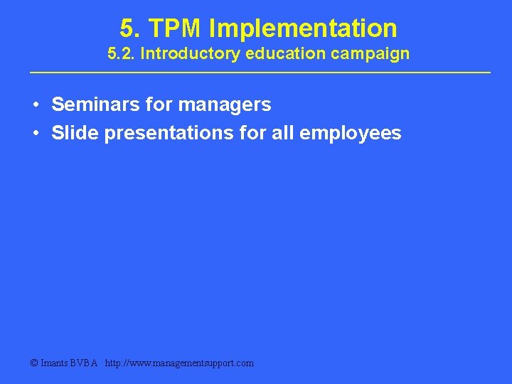 5. TPM Implementation 5. 2. Introductory education campaign • Seminars for managers • Slide 5. TPM Implementation 5. 2. Introductory education campaign • Seminars for managers • Slide