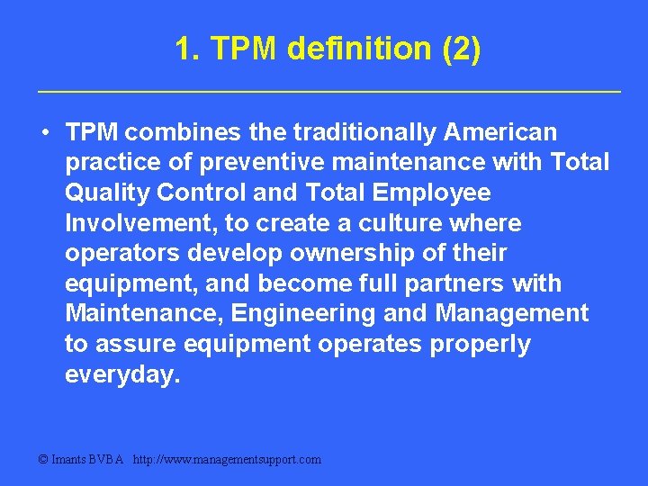 1. TPM definition (2) • TPM combines the traditionally American practice of preventive maintenance