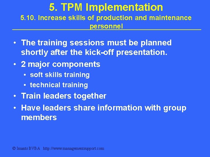 5. TPM Implementation 5. 10. Increase skills of production and maintenance personnel • The 5. TPM Implementation 5. 10. Increase skills of production and maintenance personnel • The