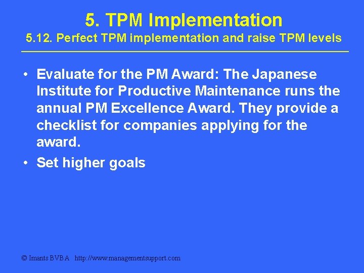 5. TPM Implementation 5. 12. Perfect TPM implementation and raise TPM levels • Evaluate 5. TPM Implementation 5. 12. Perfect TPM implementation and raise TPM levels • Evaluate