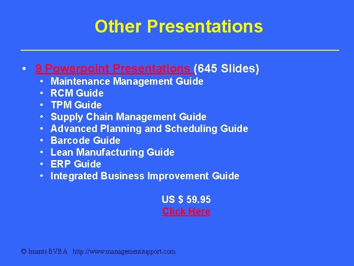 Other Presentations • 9 Powerpoint Presentations (645 Slides) • • • Maintenance Management Guide