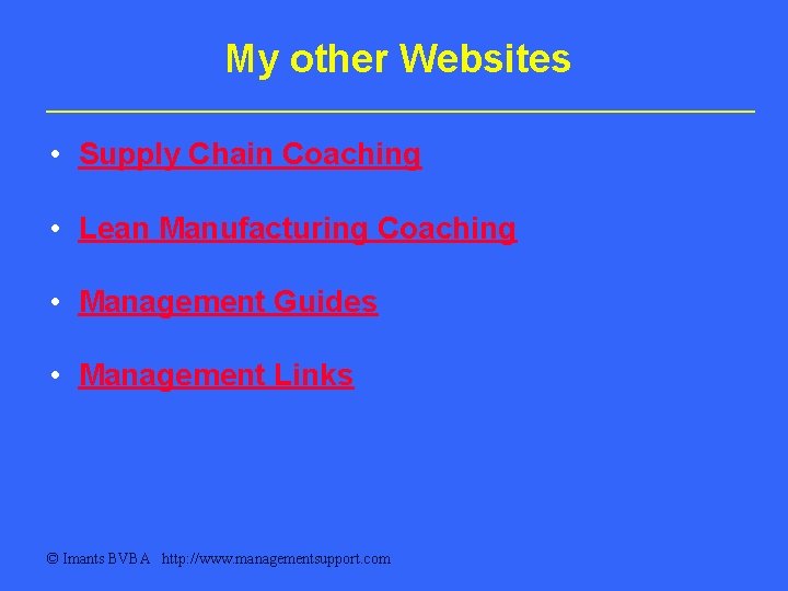 My other Websites • Supply Chain Coaching • Lean Manufacturing Coaching • Management Guides My other Websites • Supply Chain Coaching • Lean Manufacturing Coaching • Management Guides