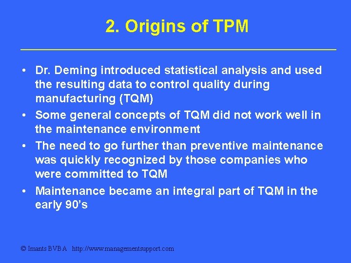 2. Origins of TPM • Dr. Deming introduced statistical analysis and used the resulting 2. Origins of TPM • Dr. Deming introduced statistical analysis and used the resulting
