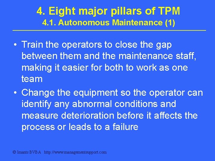 4. Eight major pillars of TPM 4. 1. Autonomous Maintenance (1) • Train the