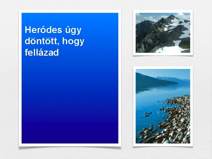 Heródes úgy döntött, hogy fellázad Heródes úgy döntött, hogy fellázad