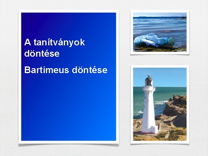 A tanítványok döntése Bartimeus döntése A tanítványok döntése Bartimeus döntése