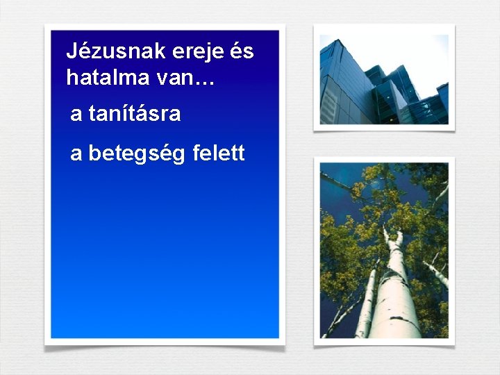 Jézusnak ereje és hatalma van… a tanításra a betegség felett Jézusnak ereje és hatalma van… a tanításra a betegség felett
