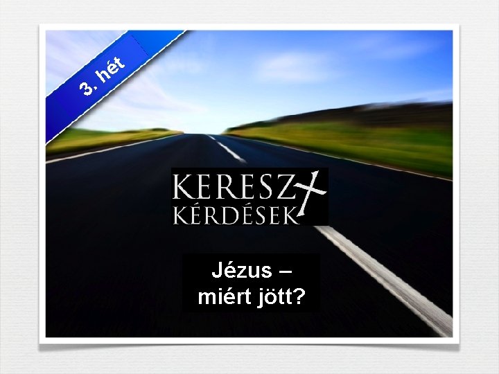 3. t é h Jézus – miért jött? 