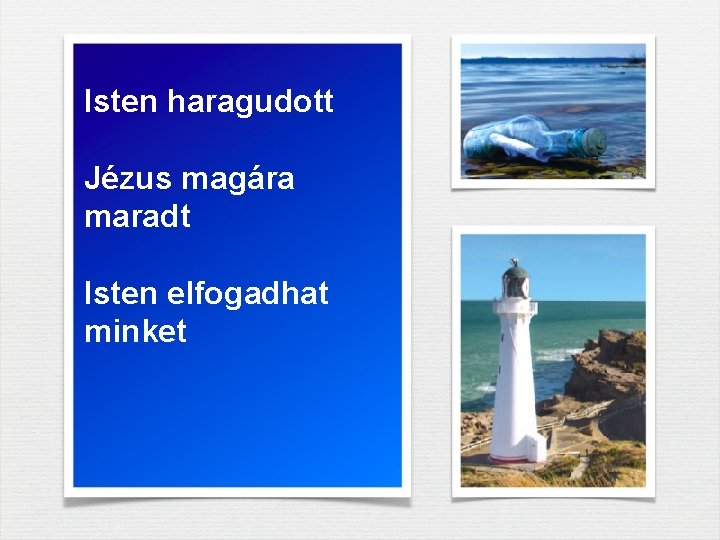 Isten haragudott Jézus magára maradt Isten elfogadhat minket 