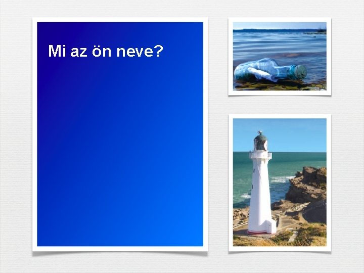 Mi az ön neve? Mi az ön neve?