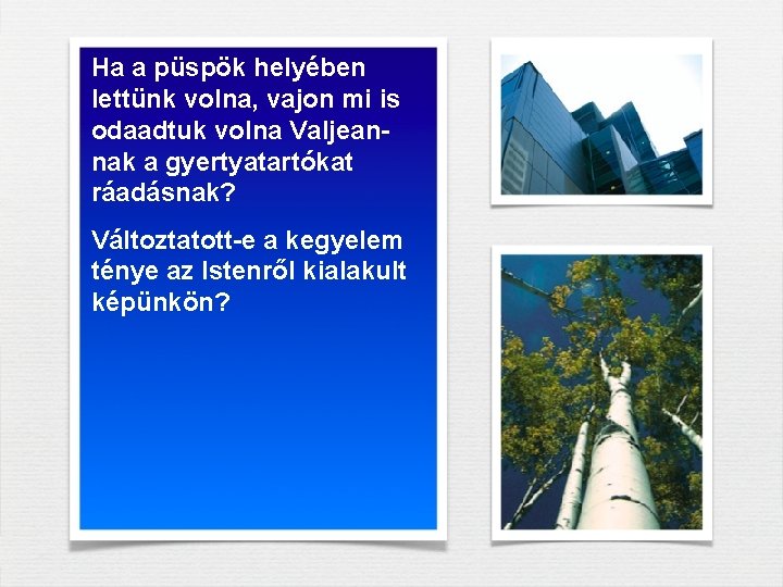 Ha a püspök helyében lettünk volna, vajon mi is odaadtuk volna Valjeannak a gyertyatartókat Ha a püspök helyében lettünk volna, vajon mi is odaadtuk volna Valjeannak a gyertyatartókat