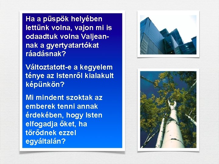 Ha a püspök helyében lettünk volna, vajon mi is odaadtuk volna Valjeannak a gyertyatartókat Ha a püspök helyében lettünk volna, vajon mi is odaadtuk volna Valjeannak a gyertyatartókat