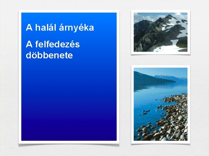 A halál árnyéka A felfedezés döbbenete A halál árnyéka A felfedezés döbbenete