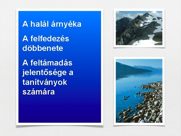 A halál árnyéka A felfedezés döbbenete A feltámadás jelentősége a tanítványok számára A halál árnyéka A felfedezés döbbenete A feltámadás jelentősége a tanítványok számára